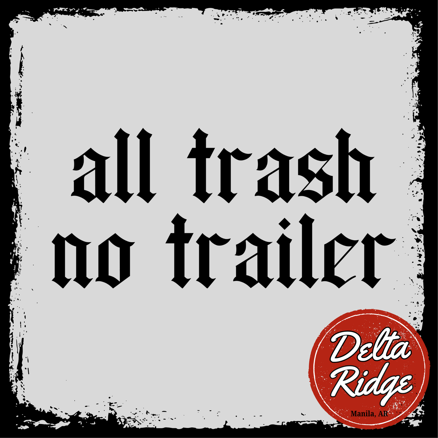 All Trash No Trailer