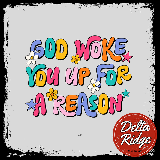 Woke Up For A Reason