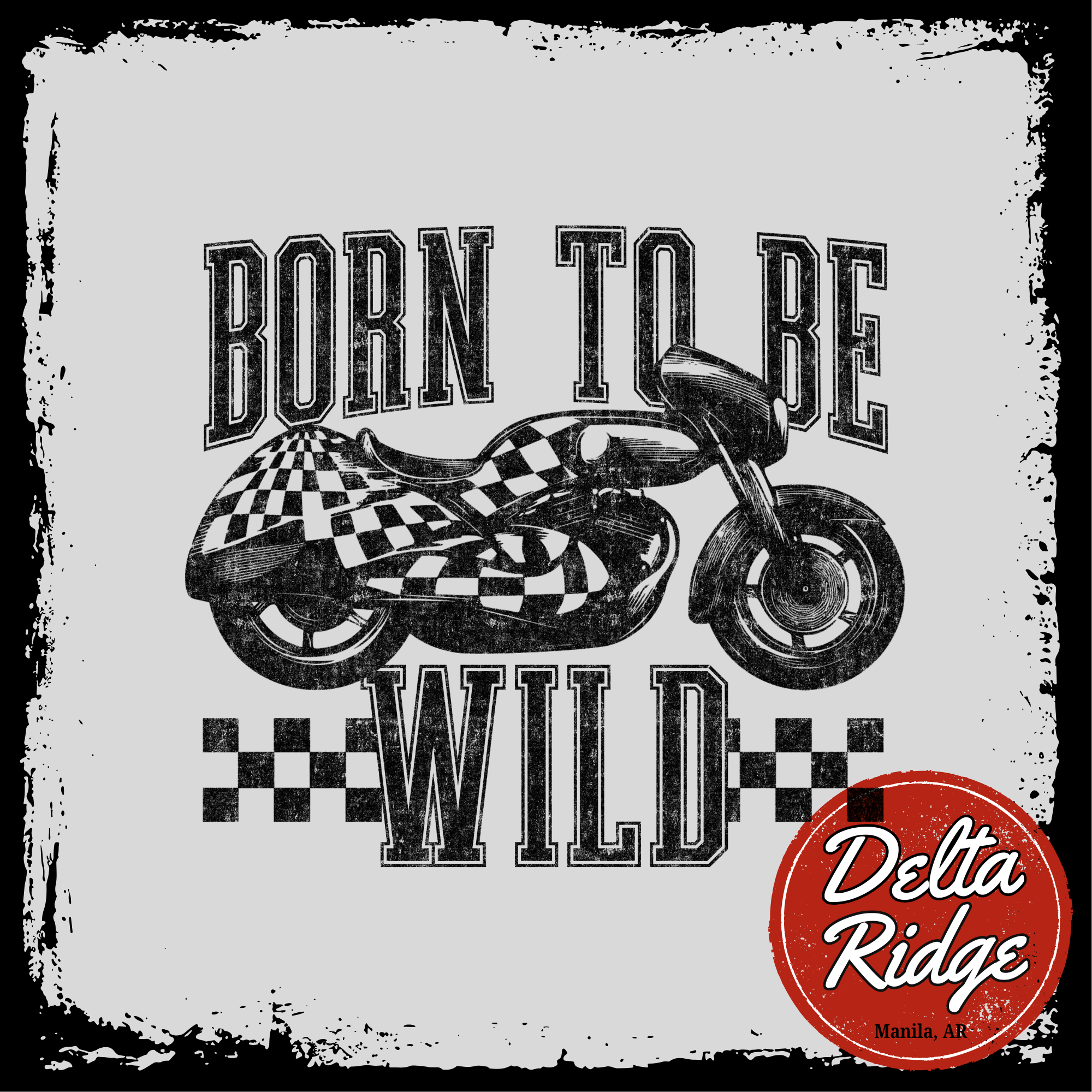 Born To Be Wild – Delta Ridge Designs