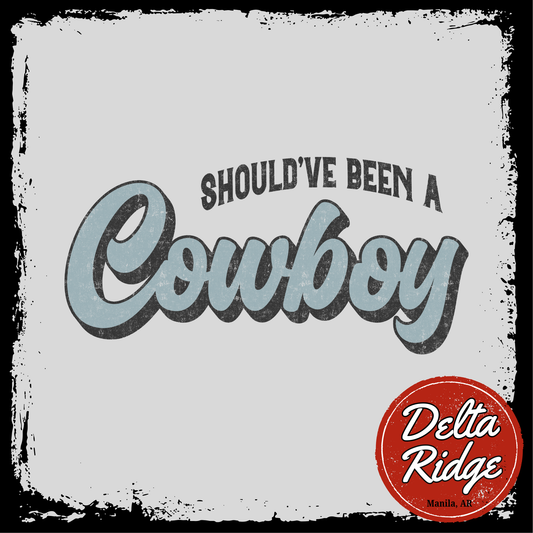 Should've Been A Cowboy