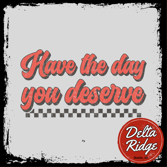 Day You Deserve