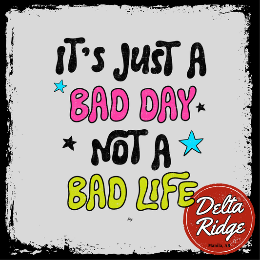 Bad Day Not Bad Life